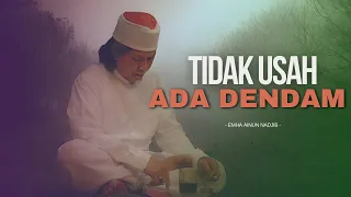 TIDAK USAH ADA DENDAM - MBAH NUN