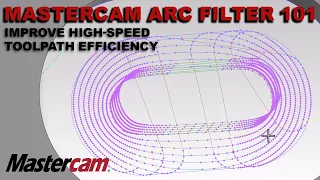 Mastercam Arc Filter 101 | Improve High-Speed Toolpath Efficiency in #Mastercam