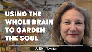 Using The Whole Brain To Garden The Soul