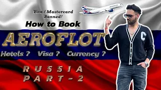 Book Aeroflot to RUSSIA easily || 23,000/- Return flight from Delhi || E-visa || Hotels & currency
