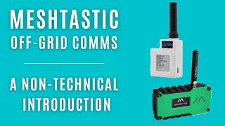 A Non-Technical Introduction to Meshtastic Off-Grid Radio Communications