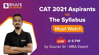 CAT Aspirants Vs the Syllabus | Which Topics to Target for CAT 2021 | BYJU'S Exam Prep #CAT2021