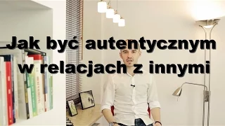 Jak być autentycznym w relacjach z innymi