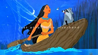 pocahontas! — just around the riverbend (slowed)