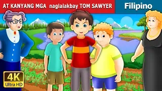 AT KANYANG MGA  TOM SAWYER | The Tom Sawyer and  His Adventure in Filipino | @FilipinoFairyTales