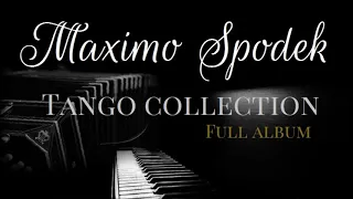 THE MAXIMO SPODEK TANGO COLLECTION VOL 1 FULL ALBUM BACKGROUND INSTRUMENTAL PIANO MUSIC