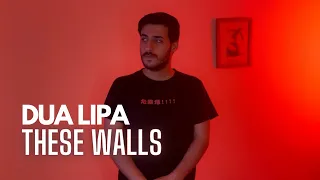 Dua Lipa - These Walls (COVER) (Male Version)