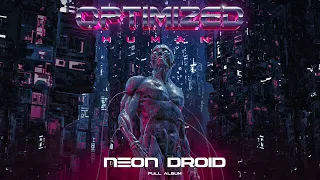 The Neon Droid - Optimized Human (Full Album) [Cyberpunk / Dark Synthwave]