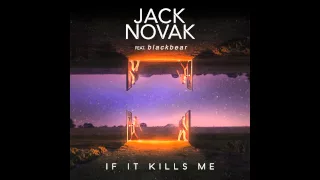 Jack Novak - If It Kills Me (Ft. Blackbear) (Extended Mix) (Lyrics + HD)