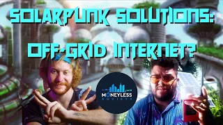 SOLARPUNK SOLUTIONS: Off Grid Internet!