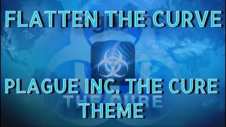 Plague Inc. The Cure Theme "Flatten The Curve"