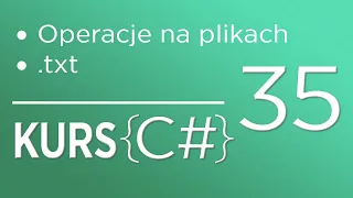 35. Kurs C# dla początkujących - operacje na Plikach (.txt)