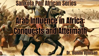 Arab Influence in Africa: Conquests and Aftermath #ArabConquestAfrica #IslamicInfluence