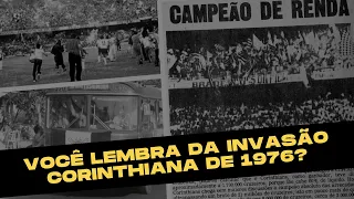 VOCÊ LEMBRA DA INVASÃO CORINTHIANA DE 1976?