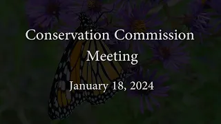 Conservation Commission Meeting - January 18, 2024