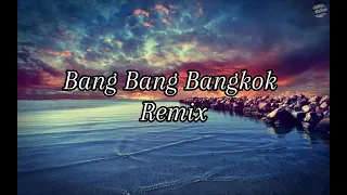 Bang Bang Bangkok (Remix) || No Money No Honey Good Boy Goes To Heaven Bad Boy Goes To Bangkok