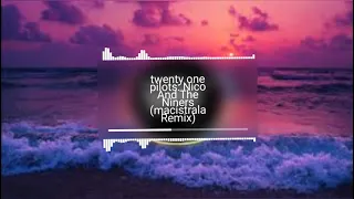 Twenty one pilots nico and the niners (Macistrala Remix)