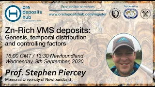 ODH045: Zn-Rich VMS deposits: Genesis, temporal distribution, controlling factors – Stephen Piercey