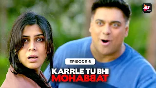 Karrle Tu Bhi Mohabbat | Season 1| Episode 06 |Ram Kapoor & Sakshi Tanwar | @Altt_Official