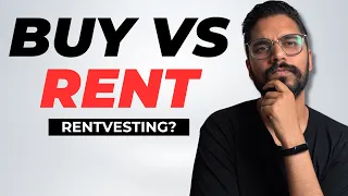 Should You Buy A House OR Rent In 2024? Rentvesting Wealth Strategy