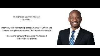 [81FULL] Interview w/ Former Diplomat/Consular Officer & Immigration Attorney Christopher Richardson