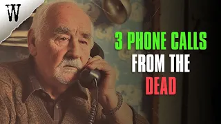 3 Phone Calls from the Dead