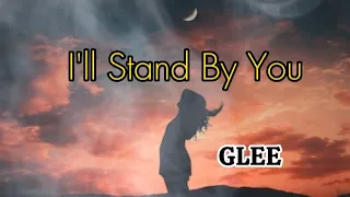 Glee - I'll Stand By You - Music Lyrics