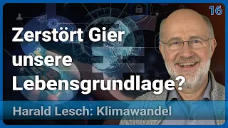 Harald Lesch: Neugier und Gier | Mensch & Klimawandel (16)