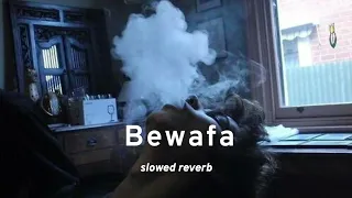 Bewafa -  [Slowed + Reverb] ~ Imran khan