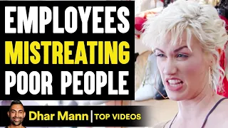 Employees MISTREATING Poor People, They Live To Regret It | Dhar Mann