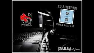 SHAPE OF YOU-ED SHEERAN/REMIX PAUL DJ.