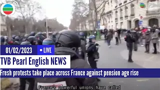 TVB News | 01 Feb 2023  | Fresh protests take place across France against pension age rise