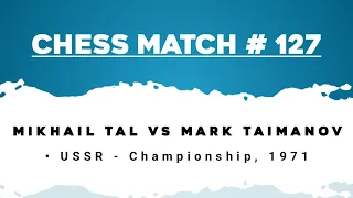 Mikhail Tal vs Mark Taimanov • USSR - Championship, 1971