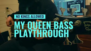 No Kings Allowed - ''My Queen official Bass Playthrough''