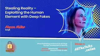 Stealing Reality – Exploiting the Human Element with Deep Fakes - Alyssa Miller