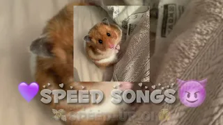 💜Speed Songs😈 #1