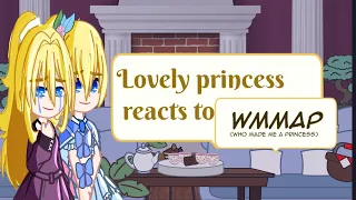 Lovely princess reacts to Wmmap l Who made me a princess