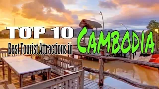 Top 10 Best Tourist Attractions In Cambodia