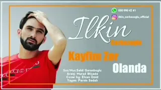 Kayfım zor olanda-İlkin Çərkəzoğlu