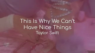 This Is Why We Can't Have Nice Things - Taylor Swift (lyrics)