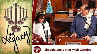 My Legacy Episode 11 -  Shreeja Sutradhar with Gurujee