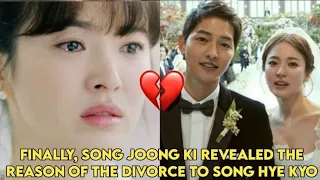 Finally, The Truth Is Revealed., Song Joong Ki Reason Filling Divorce To Song Hye Kyo