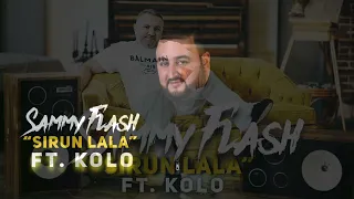 Sammy Flash ft  Kolo    Sirun Lala  2022