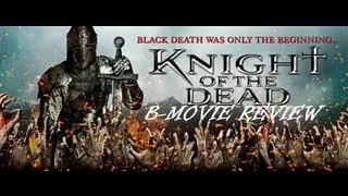 KNIGHT OF THE DEAD ( 2013 Feth Greenwood ) Fantasy Movie Review