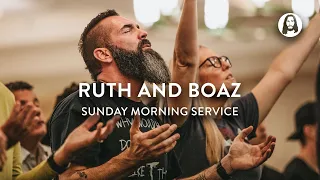 Ruth And Boaz | Jessica Koulianos | Sunday Morning Service