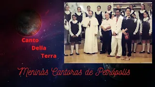 " CANTO DELLA TERRA " - Meninas Cantoras de Petrópolis (Petropolis Girl's Choir - Brazil)