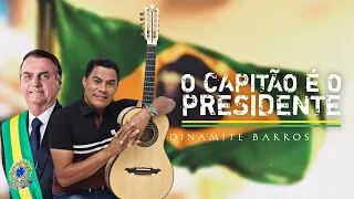 O Capitão é o Presidente - Dinamite Barros (Música para o Bolsonaro)