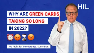 Why Are Green Cards Taking So Long in 2022?