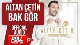 ALTAN ÇETİN - BAK GÖR - ( Official Audio )