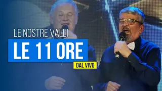 Le Nostre Valli - Le 11 ore (dal vivo)